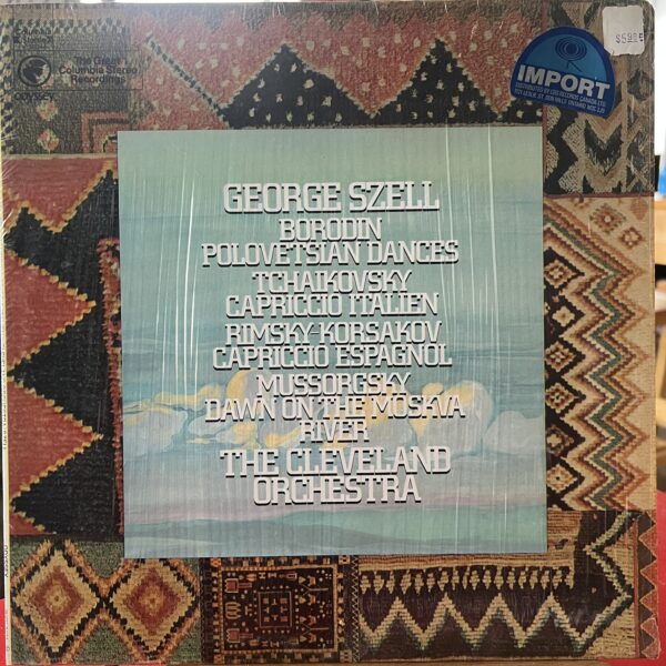 Polovetsian Dances / Capriccio Italien / Capriccio Espagnol / Dawn On The Moskva River by George Szell, Alexander Borodin / Pyotr Ilyich Tchaikovsky / Nikolai Rimsky-Korsakov / Modest Mussorgsky, The Cleveland Orchestra