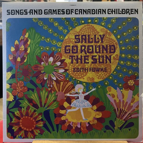 Sally Go Round The Sun (Songs And Games Of Canadian Children) by Various